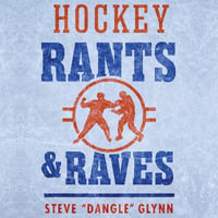 Hockey Rants and Raves - Steve "Dangle" Glynn