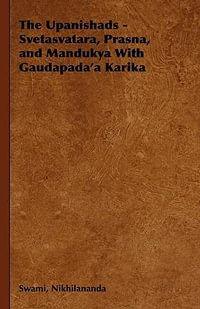 The Upanishads - Svetasvatara, Prasna, and Mandukya With Gaudapada'a Karika - Swami Nikhilananda