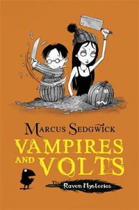 Vampires and Volts : Raven Mysteries : Book 4 - Marcus Sedgwick