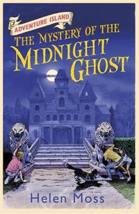 The Mystery of the Midnight Ghost : Adventure Island Series : Book 2 - Helen Moss