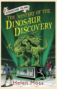 Adventure Island: The Mystery of the Dinosaur Discovery : Book 7 - Helen Moss