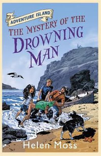 Adventure Island: The Mystery of the Drowning Man : Book 8 - Helen Moss