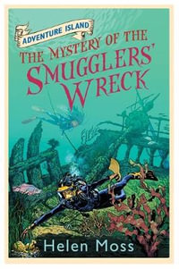 The Mystery of the Smugglers' Wreck : Adventure Island Series : Book 9 - Helen Moss