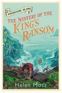 Adventure Island: The Mystery of the King's Ransom : Book 11 - Helen Moss