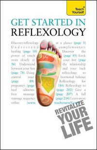 Get Started in Reflexology : A practical beginner's guide to the ancient therapeutic art - Chris Stormer