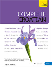 Complete Croatian Beginner to Intermediate Course : Learn to Read, Write, Speak and Understand a New Language with Teach Yourself - Teach Yourself