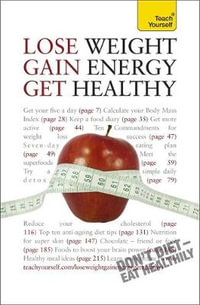 Lose Weight, Gain Energy, Get Healthy : Teach Yourself - Sara Kirkham