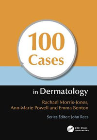 100 Cases in Dermatology : 100 Cases - Rachael Morris-Jones