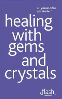 Flash : Healing with Gems and Crystals : Flash (Hodder Education) - Kristyna Arcarti