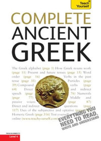 Complete Ancient Greek : A Comprehensive Guide to Reading and Understanding Ancient Greek, with Original Texts - Gavin Betts