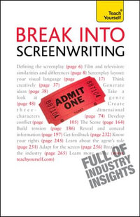 Break Into Screenwriting : Your complete guide to writing for stage, screen or radio - Ray Frensham