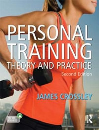 Personal Training : Theory and Practice - James Crossley