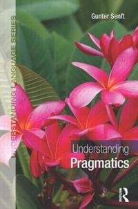 Understanding Pragmatics : Understanding Language - Gunter Senft