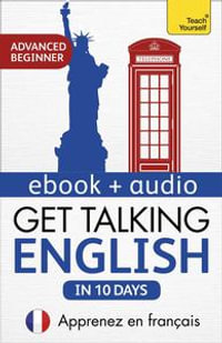 Get Talking English in Ten Days Beginner Audio Course : Learn in French: Enhanced Edition - Rebecca Moeller