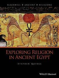 Exploring Religion in Ancient Egypt : Blackwell Ancient Religions - Stephen Quirke