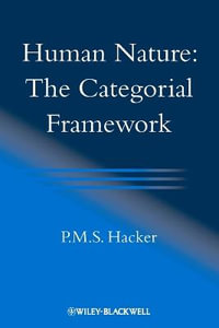 Human Nature : The Categorial Framework - P. M. S. Hacker