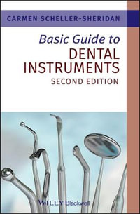 Basic Guide to Dental Instruments : 2nd Edition - Carmen Scheller-Sheridan