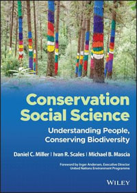 Conservation Social Science : Understanding People, Conserving Biodiversity - Daniel C. Miller