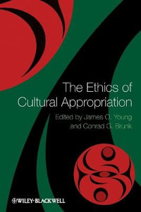 The Ethics of Cultural Appropriation - James O. Young