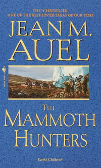 The Mammoth Hunters : Earth's Children Series : Book 3 - Jean M. Auel