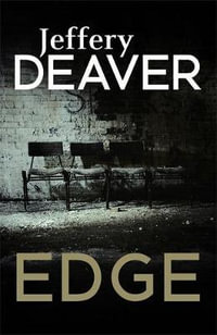 Edge : Everyone Has a Weakness. He'll Find Yours... - Jeffery Deaver