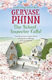 The School Inspector Calls! : Book 3 in the uplifting and enriching Little Village School series - Gervase Phinn