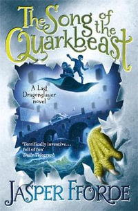 The Song of the Quarkbeast : The Last Dragonslayer : Book 2 - Jasper Fforde