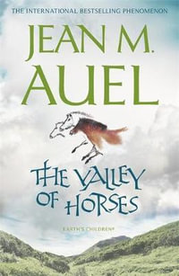 The Valley of Horses : Earth's Children Series : Book 2 - Jean M. Auel