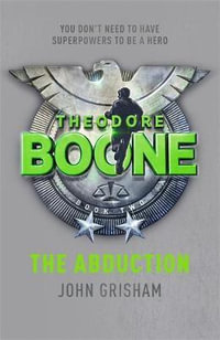 The Abduction : Theodore Boone : Book 2 - John Grisham