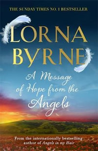 A Message of Hope from the Angels : The Sunday Times No. 1 Bestseller - Lorna Byrne