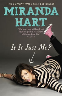 Is It Just Me? : The hilarious Sunday Times Bestseller - Miranda Hart