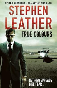 True Colours : Spider Shepherd Thrillers : Book 10 - Stephen Leather