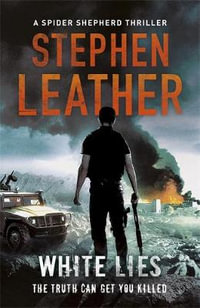 White Lies : Spider Shepherd Thrillers : Book 11 - Stephen Leather