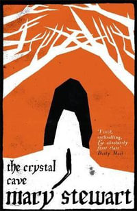 The Crystal Cave : Arthurian Saga: Book 1 - Mary Stewart