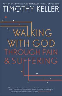 Walking with God Through Pain and Suffering - Timothy J. Keller