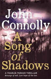 A Song of Shadows : Charlie Parker: Book 13 - John Connolly
