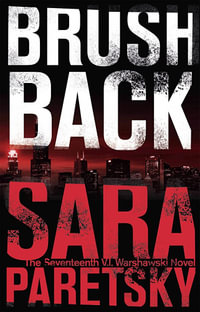 Brush Back : V. I. Warshawski: Book 17 - Sara Paretsky