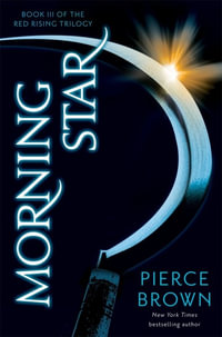 Morning Star : Red Rising Trilogy 3 - Pierce Brown