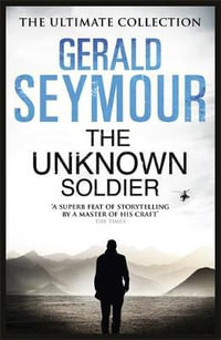 The Unknown Soldier - Gerald Seymour