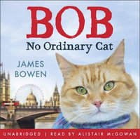 Bob : No Ordinary Cat - James Bowen