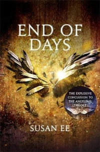 End of Days : Penryn and the End of Days : Book 3 - Susan Ee