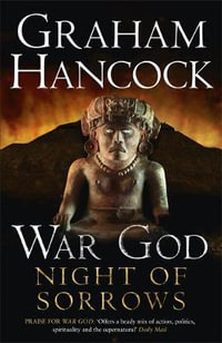 Night of Sorrows : War God : War God : Book Three - Graham Hancock