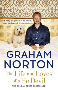 The Life and Loves of a He Devil : A Memoir - Graham Norton