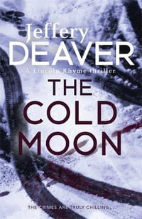 The Cold Moon : Lincoln Rhyme : Book 7 - Jeffery Deaver