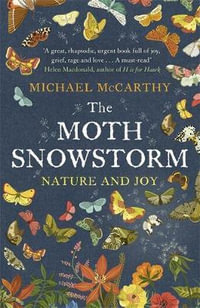 The Moth Snowstorm : Nature and Joy - Michael McCarthy