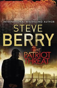 The Patriot Threat : Cotton Malone: Book 10 - Steve Berry