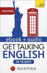 Get Talking English in Ten Days Beginner Audio Course : Learn in Mandarin Chinese: Enhanced Edition - Rebecca Moeller