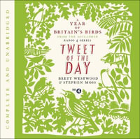 Tweet of the Day : A Year of Britain's Birds from the Acclaimed Radio 4 Series - Brett Westwood