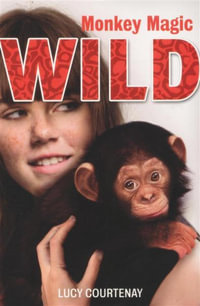 Monkey Magic : Wild : Wild : Book 2 - Lucy Courtenay