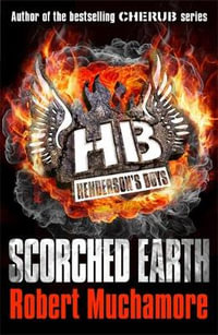 Scorched Earth : Henderson's Boys : Book 7 - Robert Muchamore